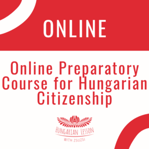 Online Preparatory Course for Hungarian Citizenship (Basic exam in the Constitution of Hungary)